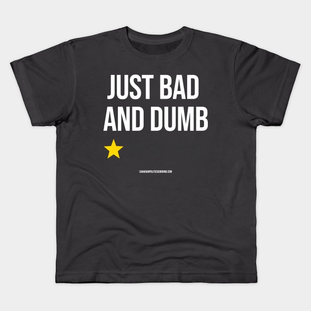 JUST BAD AND DUMB Kids T-Shirt by Canada Is Boring Podcast